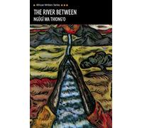 The River Between (Heinemann African Writers Series) by wa Thiong'o. Ngugi ( 1989 ) Paperback