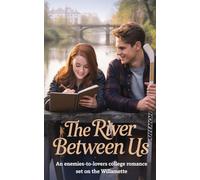The River Between Us: An Enemies-to-Lovers College Romance set on the Willamette