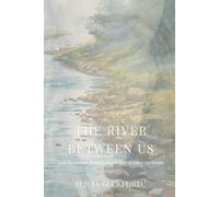 The River Between Us: Reflections on the Patterns We Inherit (She Moves Like Water)