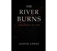The River Burns: Fragments Of Fire