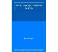 The River Cafe Look Book: Recipes for Kids of all Ages