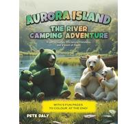 THE RIVER CAMPING ADVENTURE: A gentle journey into nature, friendship, and a touch of magic (Aurora Island Adventures)