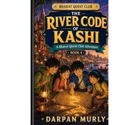 The River Code of Kashi: A Bharat Quest Club Adventure: 4 (The Bharat Quest Club Series)