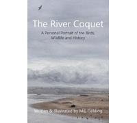The River Coquet: A Personal Portrait of the Birds, Wildlife and History