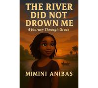 The River Did Not Drown Me: A Journey Through Grace