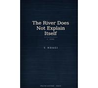 The River Does Not Explain Itself: A Novel: 2 (What the Land Holds)