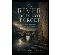 The river does not forget: A novel of memory, power, and the cost of silence
