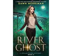 The River Ghost: A thrilling and haunting paranormal mystery: 5 (A Rylan Flynn Mystery)