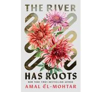 The River Has Roots : The Sweeping, Magical Solo Debut by the Best-Selling Co-Author of THIS IS HOW YOU LOSE THE TIME WAR
