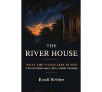 The River House: What the Water Left in Him: 1