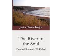 The River in the Soul: Flowing Effortlessly, We Unfold