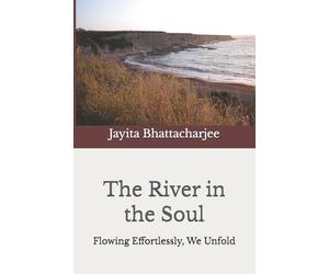 The River in the Soul: Flowing Effortlessly, We Unfold