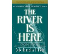 The River is Here: Receiving and Sustaining the Blessing of Revival