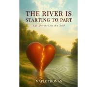 The River Is Starting to Part: Life After the Loss of a Child