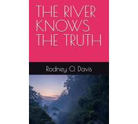 THE RIVER KNOWS THE TRUTH