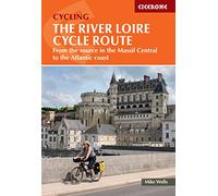 The River Loire Cycle Route: From the source in the Massif Central to the Atlantic coast (Cicerone Cycling Guides)
