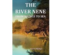 The River Nene From Source to Sea