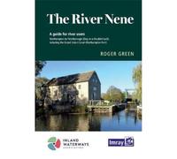 The River Nene: Northampton to The Wash including the Grand Union Canal