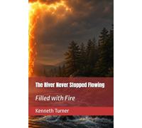 The River Never Stopped Flowing: Filled with Fire