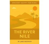 The River Nile: Ancient Egypt for Kids