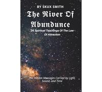 The River Of Abundance: 24 spiritual teachings of the law of attraction