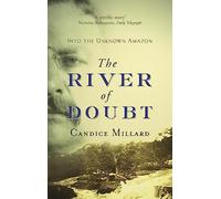 The River of Doubt: Into the Unknown Amazon