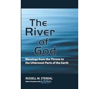 The River of God: Blessings from the Throne to the Uttermost Parts of the Earth