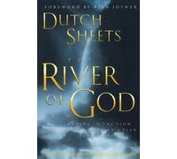 The River of God: Moving in the Flow of God's Plan for Revival