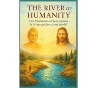 The River of Humanity - Two Visitations of Redemption: Is It Enough for a Lost World?: 1 (Bridges of Light - Where Buddha Meets Christ)