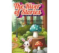 The River of Stories: Timeless European Fairy Tales That Flow Through Generations