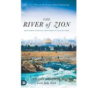 The River of Zion: True Stories of Revival: From Israel to Azusa to Today