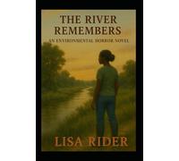 The River Remembers: An Environmental Horror Novel