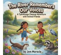 The River Remembers Our Voices: A Tyendinaga Cleanup Adventure with Animal Friends
