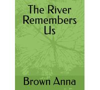 The River Remembers Us
