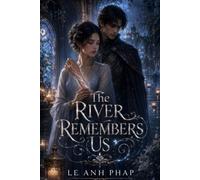 The River Remembers Us: A haunting fantasy romance of resurrection, memory, and a love that refuses to die.