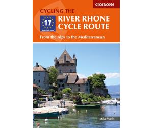 The River Rhone Cycle Route : From the Alps to the Mediterranean