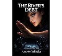 The River’s Debt: The water remembers. The debt is due. (The Unbound)