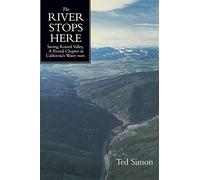 The River Stops Here: Saving Round Valley, A Pivotal Chapter in California’s Water Wars