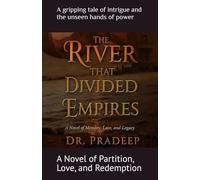 THE RIVER THAT DIVIDED EMPIRES: A Novel of Partition, Love, and Redemption