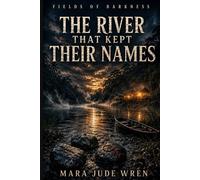 The River That Kept Their Names (Fields of Darkness)