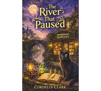 The River That Paused: A Mosswood Apothecary Mystery (Hidden Infrastructure Series)