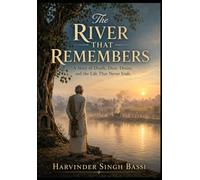 The River That Remembers Part one.: A Story of Death, Dust, Desire, and the Life That Never Ends