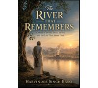 The River That Remembers Part one.: A Story of Death, Dust, Desire, and the Life That Never Ends