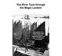 The River Tyne through the Magic lantern