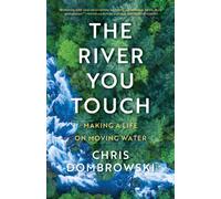 The River You Touch : Making a Life on Moving Water