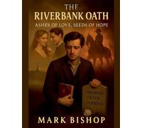 The Riverbank Oath: Ashes of Love, Seeds of Hope