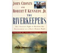 The Riverkeepers: Two Activists Fight to Reclaim Our Environment as a Basic Human Right