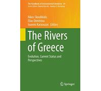 The Rivers of Greece: Evolution, Current Status and Perspectives: 59 (The Handbook of Environmental Chemistry, 59)