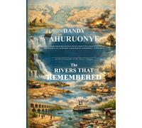 THE RIVERS THAT REMEMBERED