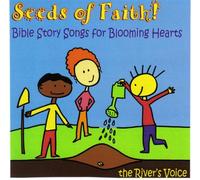 The River's Voice - Seeds Of Faith: Bible Story Songs For Blooming Hearts